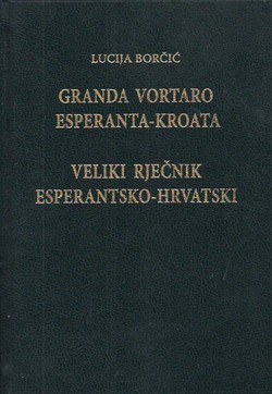 Granda vortaro Esperanta-Kroata / Veliki rječnik esperantsko-hrvatski