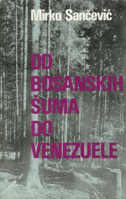 Od bosanskih šuma do Venezuele