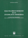 Dall'Illirico romano alla Jugoslavia moderna. Le strutture territoriali della penisola balcanica attarverso i secoli