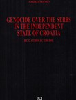 Genocide over the Serbs in the Independent State of Croatia. Be Catholic or Die
