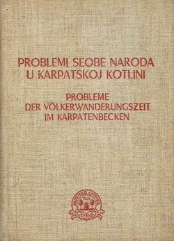 Problemi seobe naroda u Karpatskoj kotlini / Probleme der Volkerwanderungszeit im Karpatenbecken