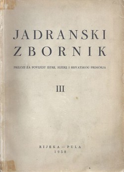 Jadranski zbornik. Prilozi za povijest Istre, Rijeke i Hrvatskog primorja III/1958