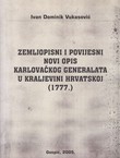 Zemljopisni i povijesni novi opis Karlovačkog generalata u Kraljevini Hrvatskoj (1777.)