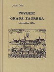 Povijest grada Zagreba do godine 1350. (pretisak iz 1932)