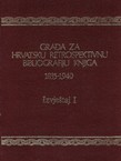 Građa za hrvatsku retrospektivnu bibliografiju knjiga 1835-1940. VII. (Izvještaj I)