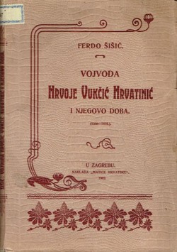 Vojvoda Hrvoje Vukčić Hrvatinić i njegovo doba (1350-1416.)