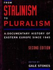 From Stalinism to Pluralism. A Documentary History of Eastern Europe Since 1945 (2nd Ed.)