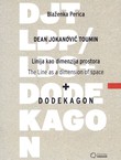 Dean Jokanović Toumin. Linija kao dimenzija prostora / The Line as a Dimension of Space + Dodekagon