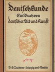 Deutschkunde. Ein Buch von deutscher Art und Kunst
