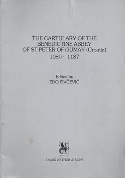 The Cartulary of the Benedictine Abbey of St Peter of Gumay (Croatia) 1080-1187