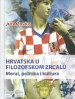 Hrvatska u filozofskom zrcalu. Moral, politika i kultura