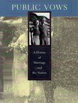 Public Vows. A History of Marriage and the Nation