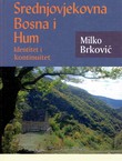 Srednjovjekovna Bosna i Hum. Identitet i kontinuitet (2.proš.izd.)