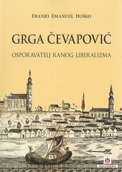 Grga Čevapović. Osporavatelj ranog liberalizma