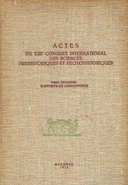 Actes du VIIIe Congres international des sciences prehistoriques et protohistoriques II. Rapports et corapports