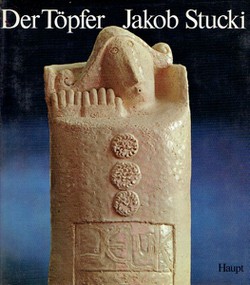 Der Töpfer Jakob Stucki (2.Aufl.)