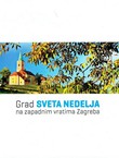 Sveta Nedelja - grad na zapadnim vratima Zagreba / Sveta Nedelja. The Town at Zagreb's Western Gate