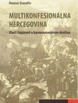Multikonfesionalna Hercegovina. Vlast i lojalnost u kasnoosmanskom društvu