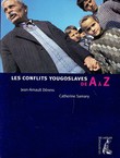 Les conflits Yougoslaves de A a Z