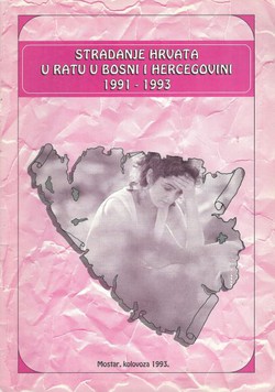 Stradanje Hrvata u ratu u Bosni i Hercegovini 1991-1993