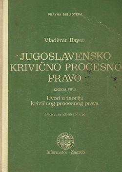 Jugoslavensko krivično procesno pravo I. Uvod u teoriju krivičnog procesnog prava (5.prerađ.izd.)