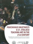 Poučavanje umjetnosti u 21. stoljeću / Teaching Art in the 21st Century