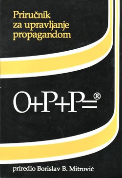 Priručnik za upravljanje propagandom. O+P+P=R