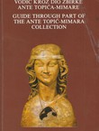 Vodič kroz dio zbirke Ante Topić-Mimare / Guide through Part of the Ante Topić-Mimara Collection
