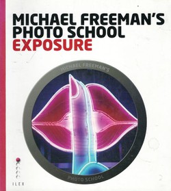Michael Freeman' s Photo School. Exposure