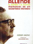 Allende, el hombre y el politico. Memoria de un secretario privado