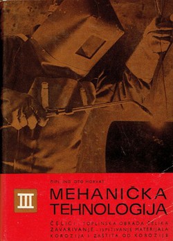 Mehanička tehnologija materijala za gradnju strojeva III. (4.prerađ.izd.)