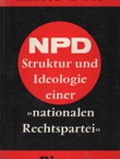 Die NPD. Struktur und Ideologie einer "nationalen Rechtsoartei" (2.aufl.)