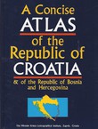 A Concise Atlas of the Republic of Croatia & of the Republic of Bosnia and Hercegovina