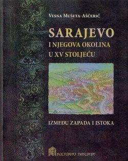 Sarajevo i njegova okolina u XV stoljeću - između zapada i istoka