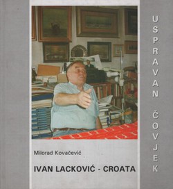 Ivan Lacković-Croata. Uspravan čovjek