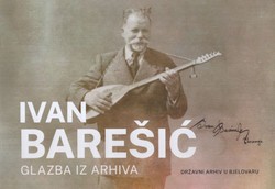 Ivan Barešić. Glazba iz arhiva