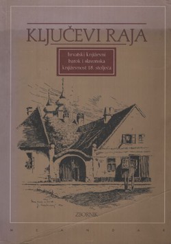 Ključevi raja. Hrvatski i književni barok i slavonska književnost 18. stoljeća