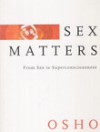 Sex Matters. From Sex to Superconsciousness