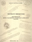 Resurgent Irredentism. Documents on Skopje "Macedonian" Nationalist Aspirations (1934-1992)