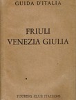 Guida d'Italia. Friuli - Venezia Giulia (4.ed.)