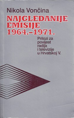 Najgledanije emisije 1964.-1971. Prilozi za povijest radija i televizije u Hrvatskoj V.