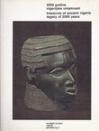 2000 godina nigerijske umjetnosti / Treasures of Ancient Nigeria Legacy of 2000 Years