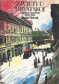 Živjeti u Hrvatskoj. Zapisci iz nepovrata 1900-1941.