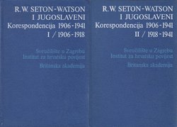 R.W.Seton-Watson i Jugoslaveni. Korespondencija 1906-1941 I-II