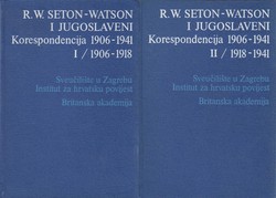 R.W.Seton-Watson i Jugoslaveni. Korespondencija 1906-1941 I-II