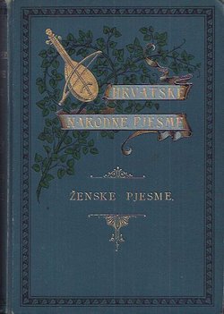 Hrvatske narodne pjesme V. Ženske pjesme I. (Romance i balade)