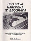 Ubojstva naređena iz Beograda. Dokazi o jugoslavenskom ubilačkom stroju (pretisak)