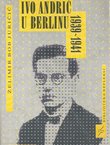 Ivo Andrić u Berlinu 1939-1941