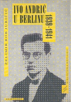 Ivo Andrić u Berlinu 1939-1941