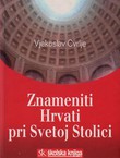 Znameniti Hrvati pri Svetoj Stolici - sutvorci kršćanske civilizacije